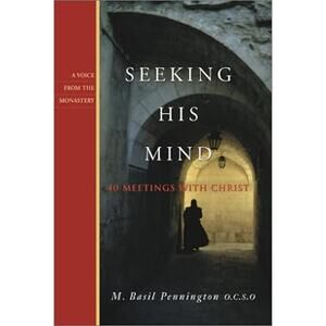 Vintage 2002 Seeking His Mind 40 Meetings W Christ Book by M. Basil Pennington